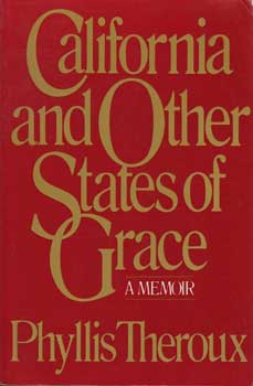 Item #12-0760 California and Other States of Grace: A Memoir (Uncorrected Proof). Phyllis Theroux