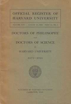 Item #12-0810 Doctors of Philosophy and Doctors of Science Who Have Received Their Degree in Course from Harvard University, 1873-1916, with the Titles of Their Theses. Harvard University.