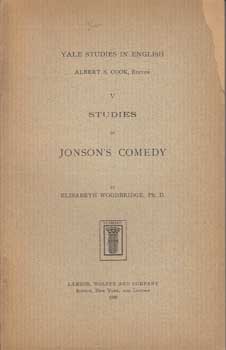 Item #12-0910 Studies in Jonson's Comedy (Yale Studies in English; 5). Elisabeth Woodbridge