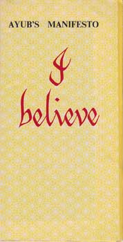 Item #12-1178 Ayub's Manifesto: I Believe. Mohammad Ayub Khan