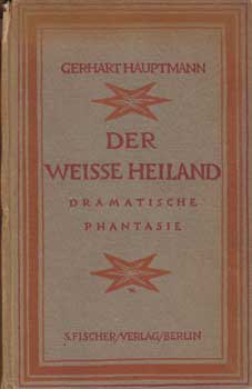 Item #12-1385 Der weisse Heiland: Dramatische Phantasie. Gerhart Hauptmann
