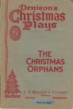 Sorenson, Grace - The Christmas Orphans: A One-Act Christmas Play