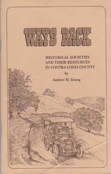 Item #12-1573 Ways Back: Historical Societies and Their Resources in Contra Costa County. Andrew...
