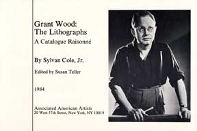 Item #122-0 Grant Wood: The Lithographs. A Catalogue Raisonné [electronic file]. Sylvan Cole, Jr., Susan Teller.