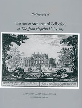 Item #128-X The Fowler Architectural Collection of the Johns Hopkins University: Catalogue....