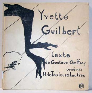 Item #13-0026 Yvette Guilbert. Gustave Geffroy, Henri de Toulouse-Lautrec