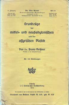 Item #13-0101 Grundzüge der mittel- und neubabylonischen assyrischen Plastik. Bruno Meissner