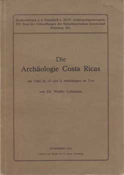 Item #13-0240 Die Archäologie Costa Ricas. Walter Lehmann