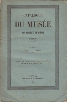 Item #13-0257 Catalogue de Musée des Antiquités de l'Ouest à Poitiers. Catalogue de...