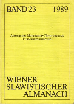 Hansen-Lve, Aage A. and Tilmann Reuther - Aleksandru Moiseevichu Pjatigorskomu K Shestidesjatilettiju. Wiener Slawistischer Almanach. Band 23, 1989