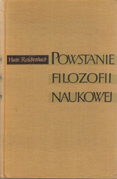 Reichenbach, Hans - Powstanie Filozofii Naukowej = the Rise of Scientific Philosophy
