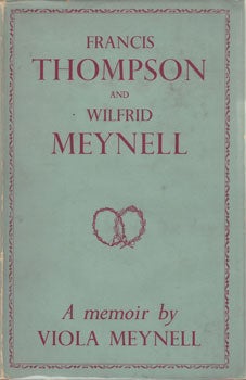 Meynell, Viola - Francis Thompson and Wilfrid Meynell: A Memoir