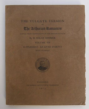 Sommer, H. Oskar - The Vulgate Version of the Arthurian Romances, Volume VII: Supplement: Le Livre D'Artus