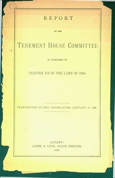 Item #13-0970 Report of the Tenement House Committee as Authorized by Chapter 479 of the Laws of 1894. Transmitted to the Legislature January 17, 1895. Tenement House Committee, N. Y. Albany.