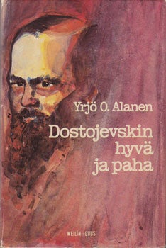 Item #13-1039 Dostojevskin hyvä ja paha: Idiooti pahan viomat. Yrjö O. Alanen