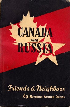 Item #13-1145 Canada and Russia: Neighbors and Friends. Raymond Arthur Davies