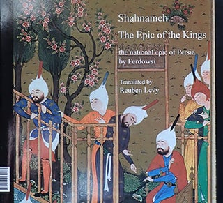 Item #14-0036 Shahnameh : the epic of the kings : the national epic of Persia. Reuben Levy...
