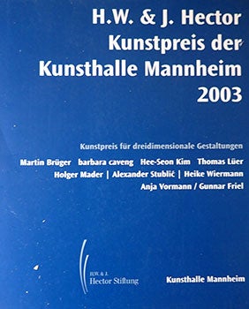 Item #14-0078 H.W. & J. Hector-Kunstpreis der Kunsthalle Mannheim 2003 : Preis für...
