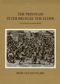Item #140-9 The Prints of Peter Bruegel the Elder: Catalogue Raisonné. René van Bastelaer