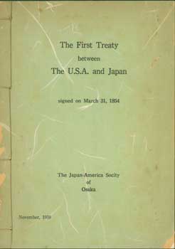 Item #15-10939 The First Treaty Between The U.S.A. and Japan, Signed on March 31, 1854. Japan-America Society of Osaka.