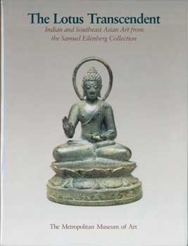 Item #15-10954 The Lotus Transcendent: Indian and Southeast Asian Art from The Samuel Eilenberg...