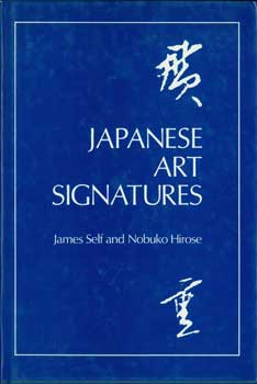 Item #15-10967 Japanese Art Signatures: A Handbook and Practical Guide. Charles E. Tuttle...