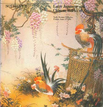 Sotheby's (New York) - Later Japanese and Chinese Works of Art. York Avenue Galleries. June 27, 1981. Sale 4659y. Lots # 1 - 525