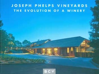 Item #15-11358 Joseph Phelps Vineyards: The Evolution of a Winery. BCV Architects, CA San Francisco
