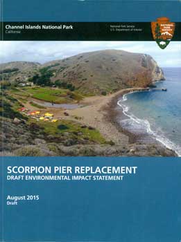 National Park Service, US Department of Interior; Channel Islands National Park - Scorpion Pier Replacement: Draft Environmental Impact Statement. August 2015 Draft
