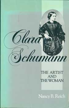 Nancy B. Reich - Clara Schumann: The Artist and the Woman