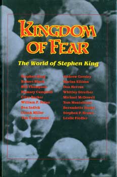 Item #15-11490 Kingdom Of Fear: The World of Stephen King. Tim Underwood, Chuck Miller, Stephen...