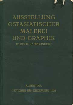 Item #15-1730 Austellung Ostasiatischer Maleriei und Graphik 12. bis 19. Jahrhundert. Wilhelm Miklas
