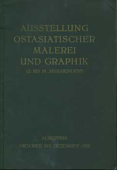 Item #15-1733 Austellung Ostasiatischer Maleriei und Graphik 12. bis 19. Jahrhundert. Wilhelm Miklas