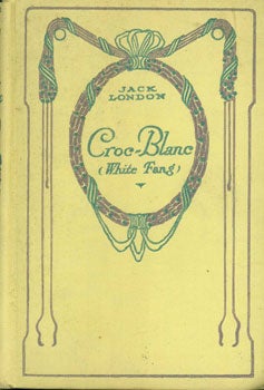 Item #15-1786 Croc-Blanc = [White Fang]. Jack London