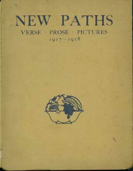 Item #15-2281 New Paths: Verse, Prose, Pictures 1917-1918. Cyril William Beaumont, Michael Thomas Harvey Sadler.