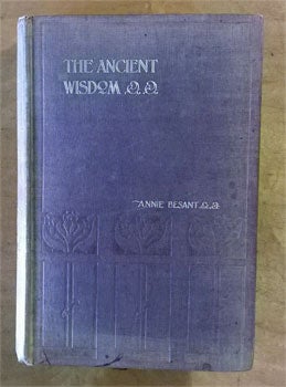 Item #15-2337 The Ancient Wisdom: An Outline of Theosophical Teachings. Annie Besant