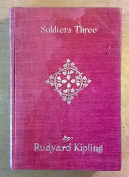 Kipling, Rudyard - Soldiers Three. A Collection of Stories Setting Forth Certain Passages in the Lives and Adventures of Privates Terence Mulvaney, Stanley Ortheris and John Learoyd
