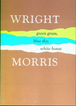 Item #15-2936 Green Grass, Blue Sky, White House. Wright Morris