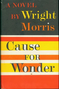 Item #15-3111 Cause For Wonder. Wright Morris