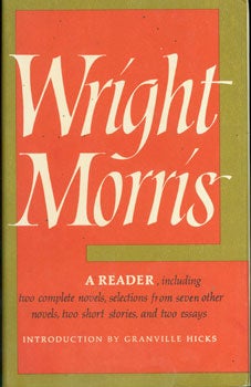 Item #15-3204 Wright Morris: A Reader. Wright Morris, Granville Hicks, intr