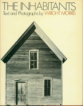 Item #15-3347 The Inhabitants. Text and Photographs by Wright Morris. Wright Morris