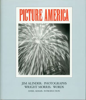 Picture America. Jim Alinder: Photographs. Wright Morris: Words. Ansel ...
