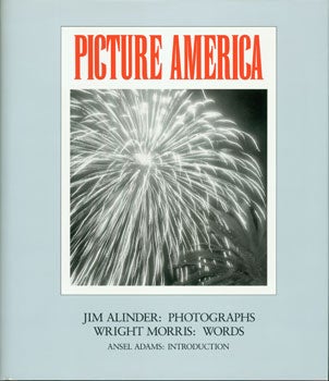 Item #15-3351 Picture America. Jim Alinder: Photographs. Wright Morris: Words. Ansel Adams:...