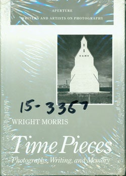 Item #15-3357 Time Pieces: Photographs, Writing, And Memory. Wright Morris.