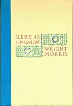 Item #15-3419 Here Is Einbaum. Wright Morris
