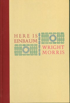 Item #15-3421 Here Is Einbaum. Wright Morris