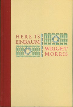 Item #15-3422 Here Is Einbaum. Wright Morris