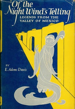 Item #15-3741 Of the Night Wind's Telling: Legends from the Valley of Mexico. E. Adams Davis, Dorothy Kirk, illustr.