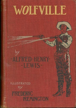 Item #15-3763 Wolfville. Alfred Henry Lewis, Frederic Remington, illustr