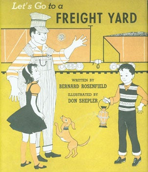 Rosenfield, Bernard; Shepler, Don (Illustrator) - Let's Go to a Freight Yard